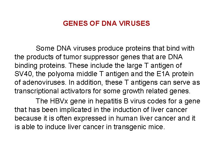 GENES OF DNA VIRUSES Some DNA viruses produce proteins that bind with the products