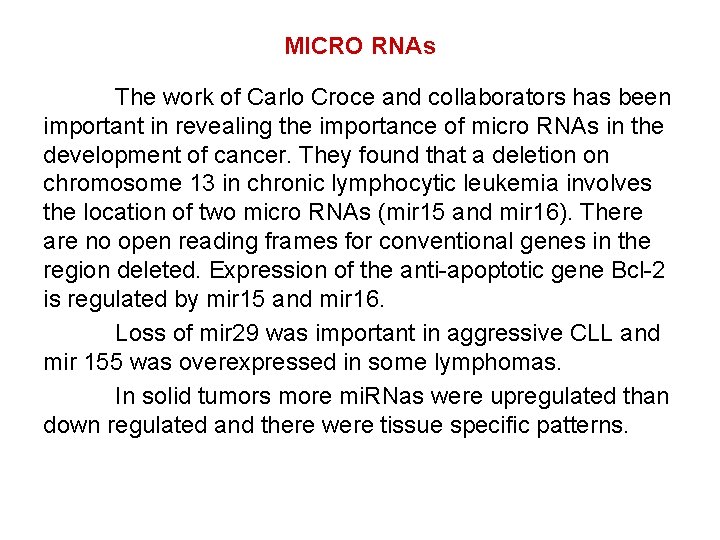 MICRO RNAs The work of Carlo Croce and collaborators has been important in revealing