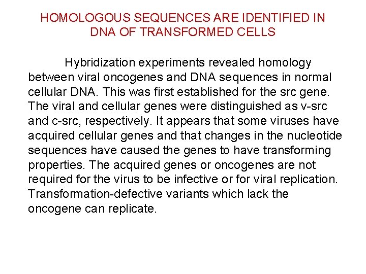 HOMOLOGOUS SEQUENCES ARE IDENTIFIED IN DNA OF TRANSFORMED CELLS Hybridization experiments revealed homology between