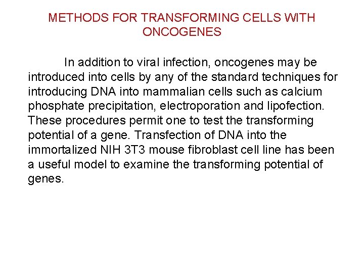 METHODS FOR TRANSFORMING CELLS WITH ONCOGENES In addition to viral infection, oncogenes may be