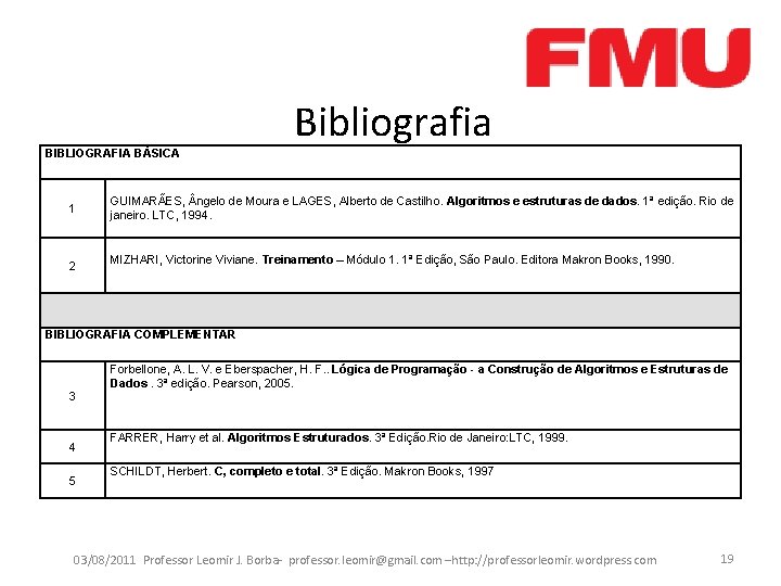 BIBLIOGRAFIA BÁSICA 1 2 Bibliografia GUIMARÃES, ngelo de Moura e LAGES, Alberto de Castilho.