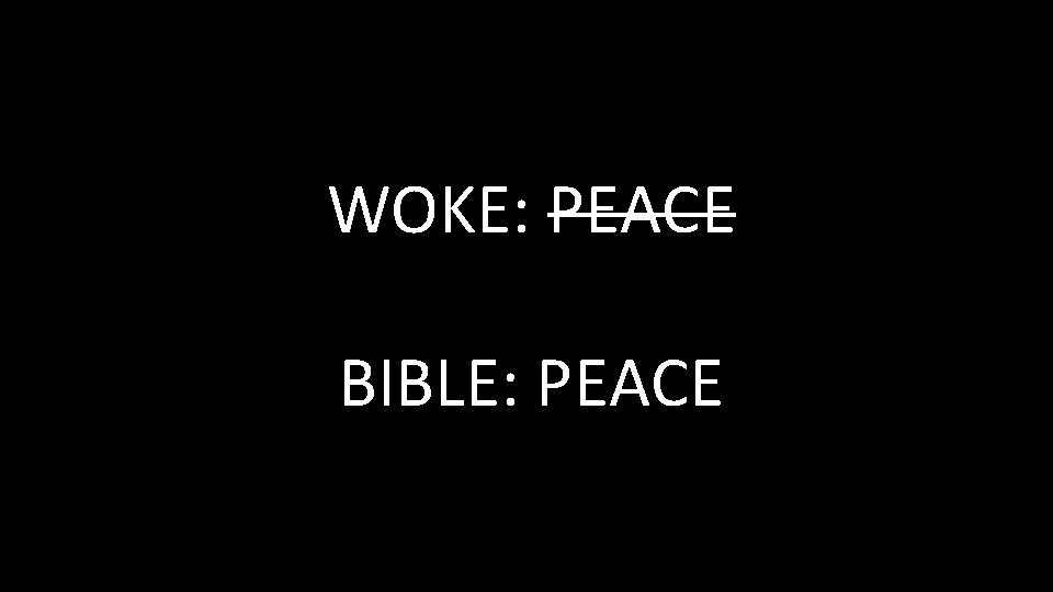 WOKE: PEACE BIBLE: PEACE WOKE: PEACE BIBLE: PEACE