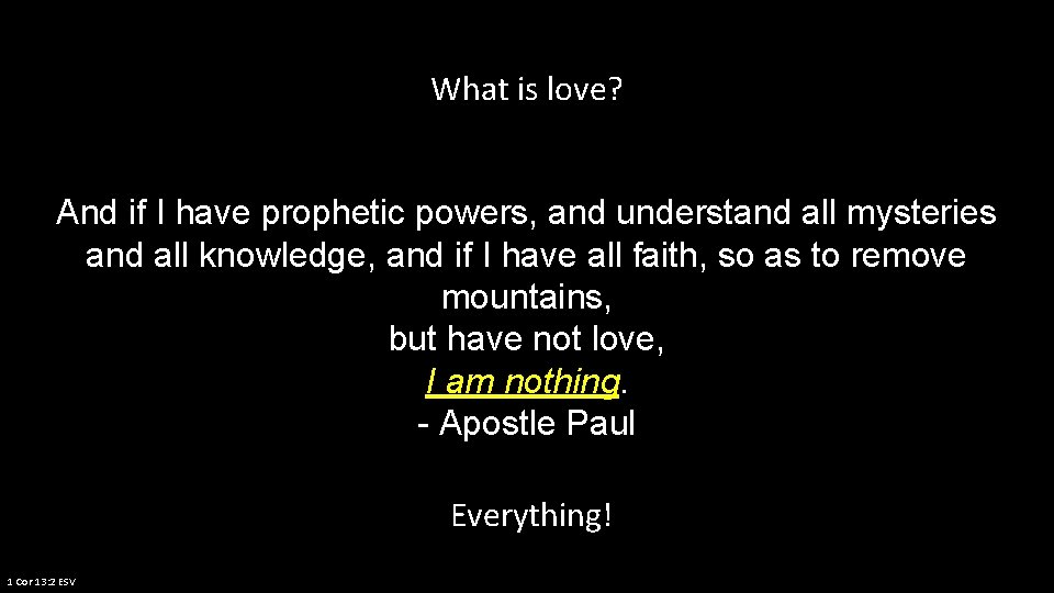 What is love? And if I have prophetic powers, and understand all mysteries and What is love? And if I have prophetic powers, and understand all mysteries and