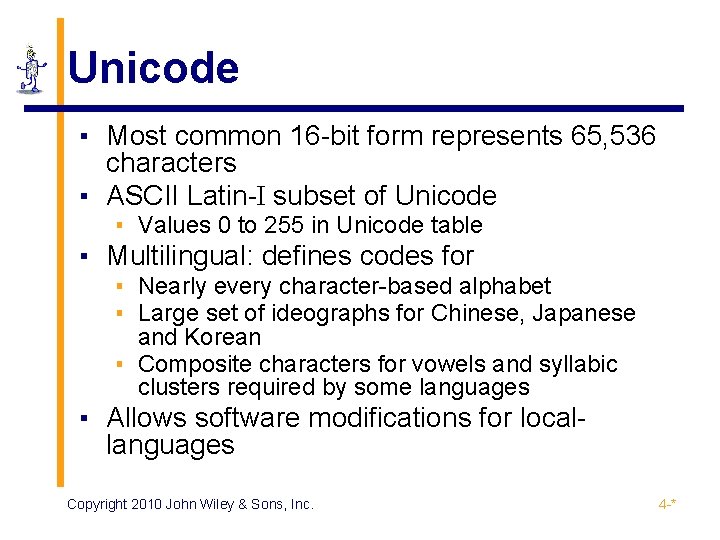 Unicode ▪ Most common 16 -bit form represents 65, 536 characters ▪ ASCII Latin-I