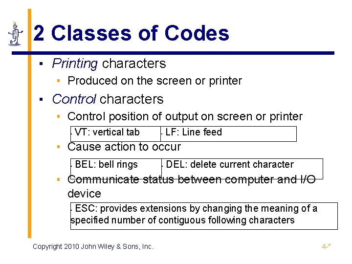 2 Classes of Codes ▪ Printing characters ▪ Produced on the screen or printer