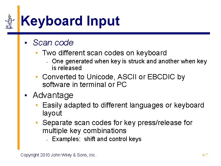 Keyboard Input ▪ Scan code ▪ Two different scan codes on keyboard • One