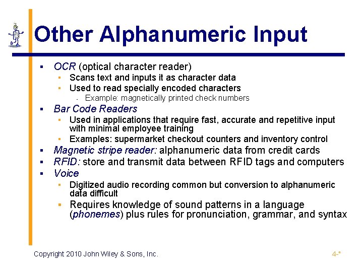 Other Alphanumeric Input ▪ OCR (optical character reader) ▪ Scans text and inputs it