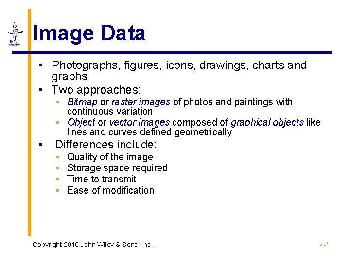 Image Data ▪ Photographs, figures, icons, drawings, charts and graphs ▪ Two approaches: ▪