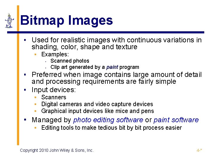 Bitmap Images ▪ Used for realistic images with continuous variations in shading, color, shape