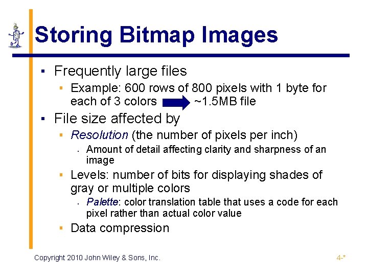 Storing Bitmap Images ▪ Frequently large files ▪ Example: 600 rows of 800 pixels