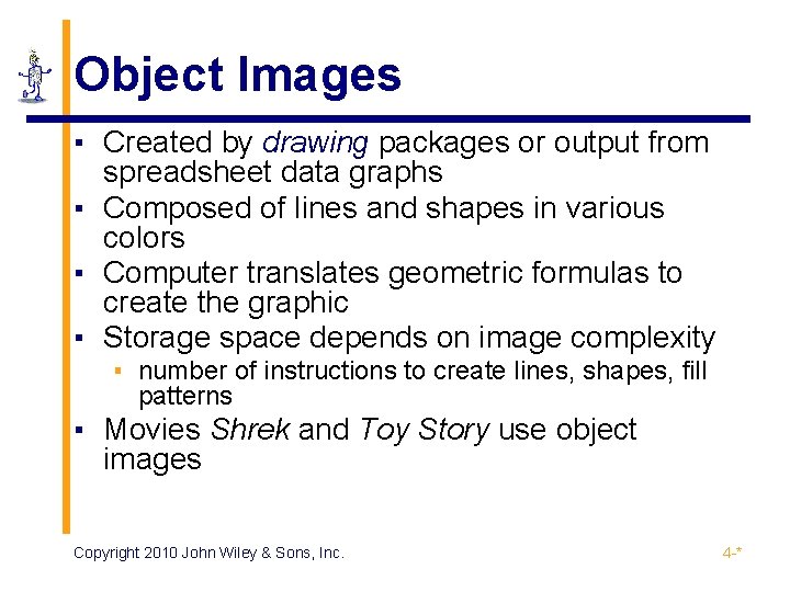 Object Images ▪ Created by drawing packages or output from spreadsheet data graphs ▪