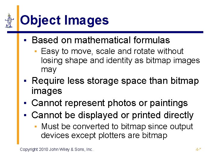 Object Images ▪ Based on mathematical formulas ▪ Easy to move, scale and rotate