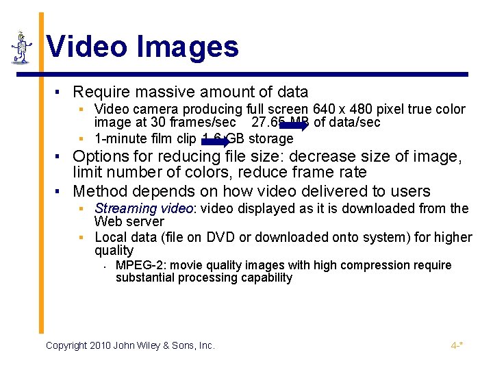 Video Images ▪ Require massive amount of data ▪ Video camera producing full screen