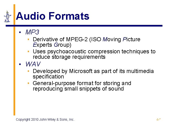Audio Formats ▪ MP 3 ▪ Derivative of MPEG-2 (ISO Moving Picture Experts Group)