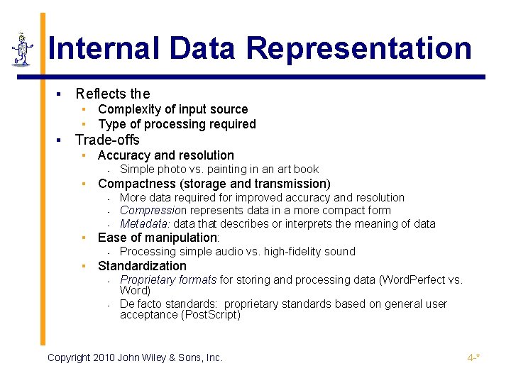 Internal Data Representation ▪ Reflects the ▪ Complexity of input source ▪ Type of