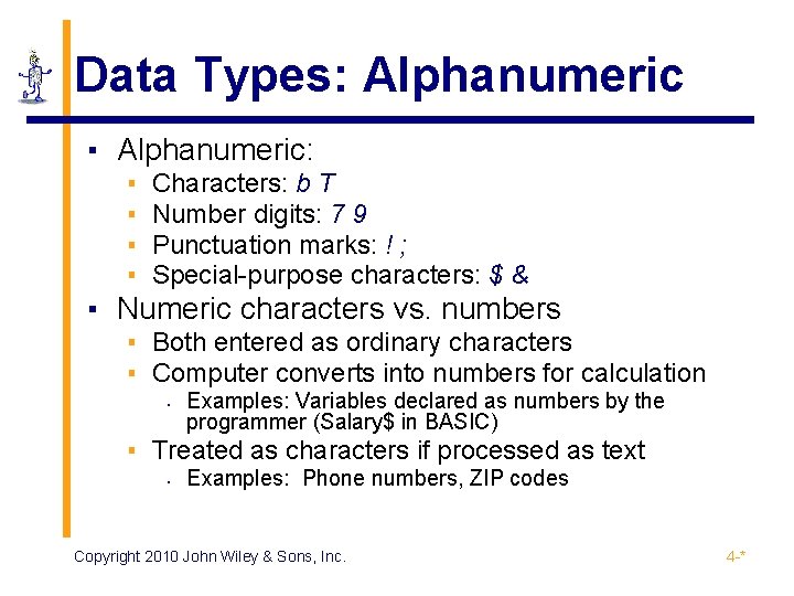 Data Types: Alphanumeric ▪ Alphanumeric: ▪ ▪ Characters: b T Number digits: 7 9