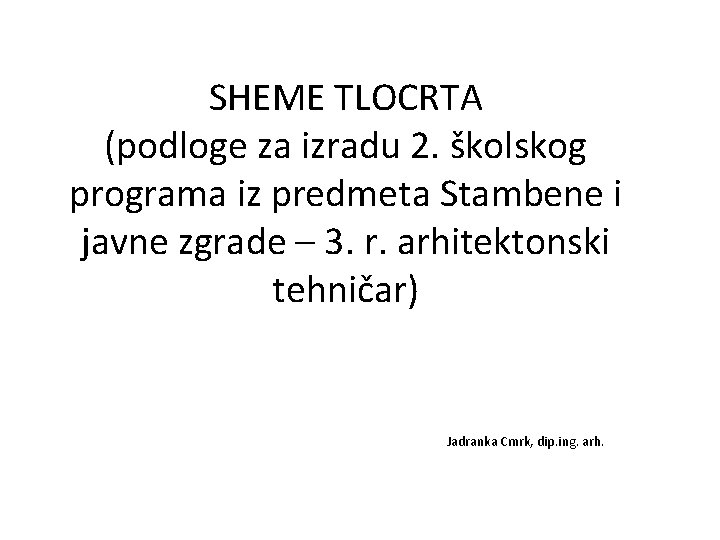 SHEME TLOCRTA (podloge za izradu 2. školskog programa iz predmeta Stambene i javne zgrade