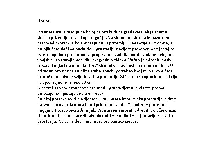 Upute Svi imate istu situaciju na kojoj će biti buduća građevina, ali je shema