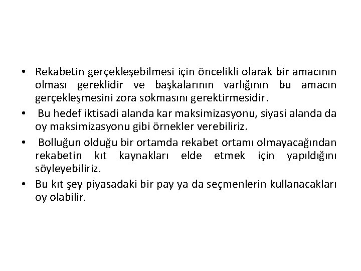  • Rekabetin gerçekleşebilmesi için öncelikli olarak bir amacının olması gereklidir ve başkalarının varlığının