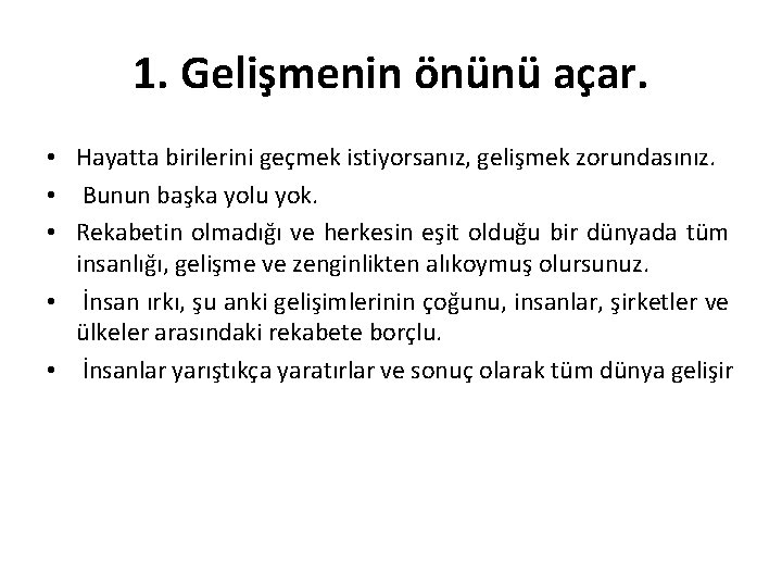 1. Gelişmenin önünü açar. • Hayatta birilerini geçmek istiyorsanız, gelişmek zorundasınız. • Bunun başka