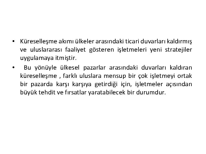  • Küreselleşme akımı ülkeler arasındaki ticari duvarları kaldırmış ve uluslararası faaliyet gösteren işletmeleri