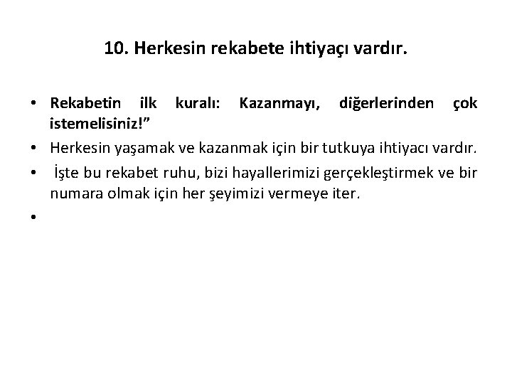 10. Herkesin rekabete ihtiyaçı vardır. • Rekabetin ilk kuralı: Kazanmayı, diğerlerinden çok istemelisiniz!” •