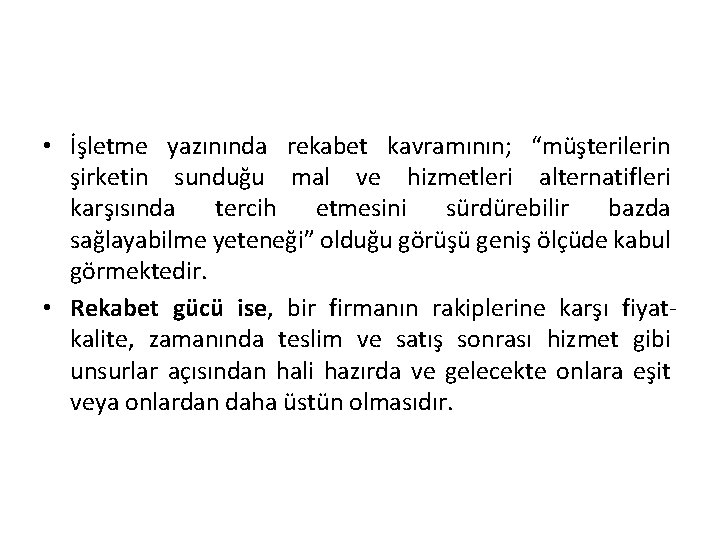  • İşletme yazınında rekabet kavramının; “müşterilerin şirketin sunduğu mal ve hizmetleri alternatifleri karşısında