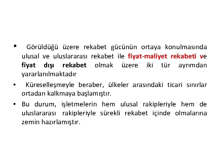  • Görüldüğü üzere rekabet gücünün ortaya konulmasında ulusal ve uluslararası rekabet ile fiyat-maliyet