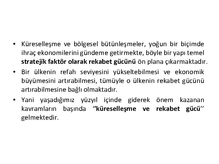  • Küreselleşme ve bölgesel bütünleşmeler, yoğun bir biçimde ihraç ekonomilerini gündeme getirmekte, böyle