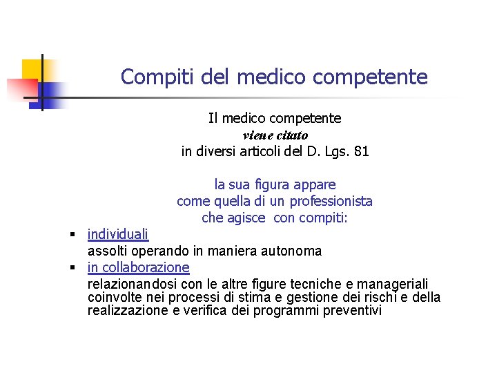 Compiti del medico competente Il medico competente viene citato in diversi articoli del D.