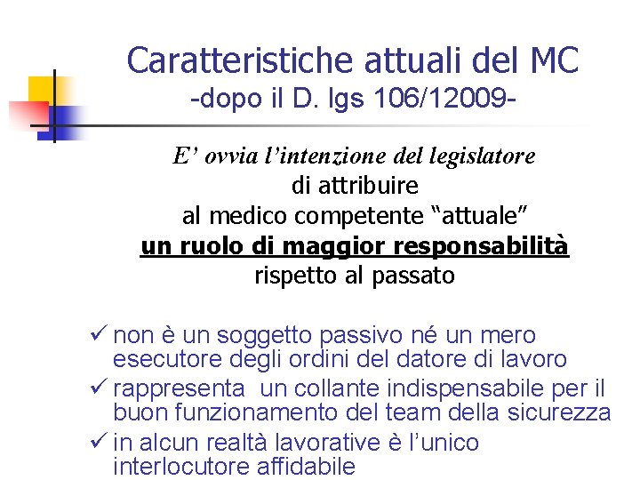 Caratteristiche attuali del MC -dopo il D. lgs 106/12009 E’ ovvia l’intenzione del legislatore