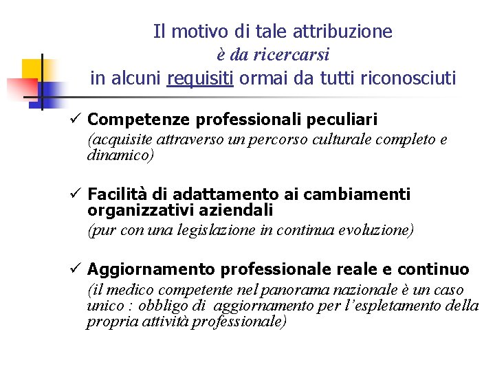 Il motivo di tale attribuzione è da ricercarsi in alcuni requisiti ormai da tutti