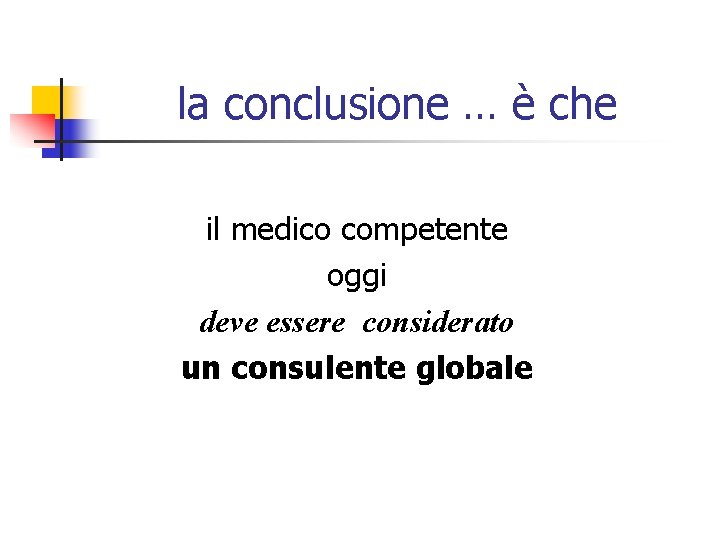 la conclusione … è che il medico competente oggi deve essere considerato un consulente