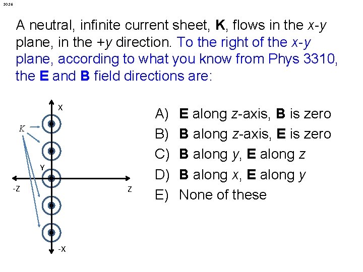 10. 16 A neutral, infinite current sheet, K, flows in the x-y plane, in
