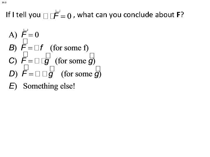 10. 3 If I tell you , what can you conclude about F? 