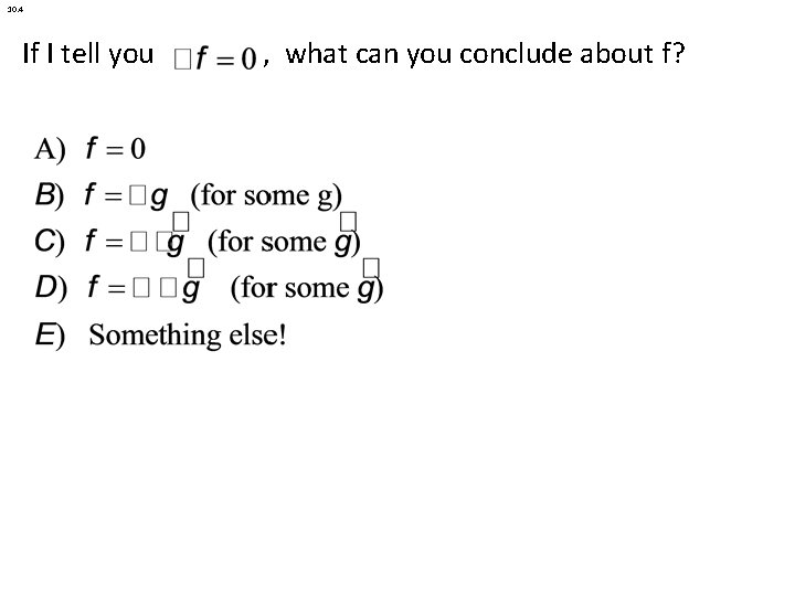 10. 4 If I tell you , what can you conclude about f? 