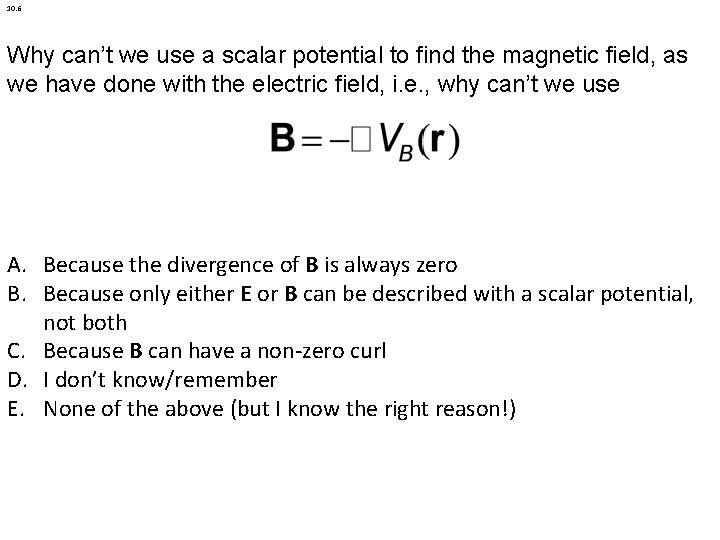 10. 6 Why can’t we use a scalar potential to find the magnetic field,