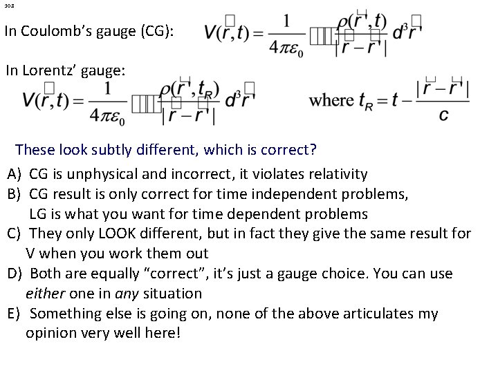 10. 8 In Coulomb’s gauge (CG): In Lorentz’ gauge: These look subtly different, which