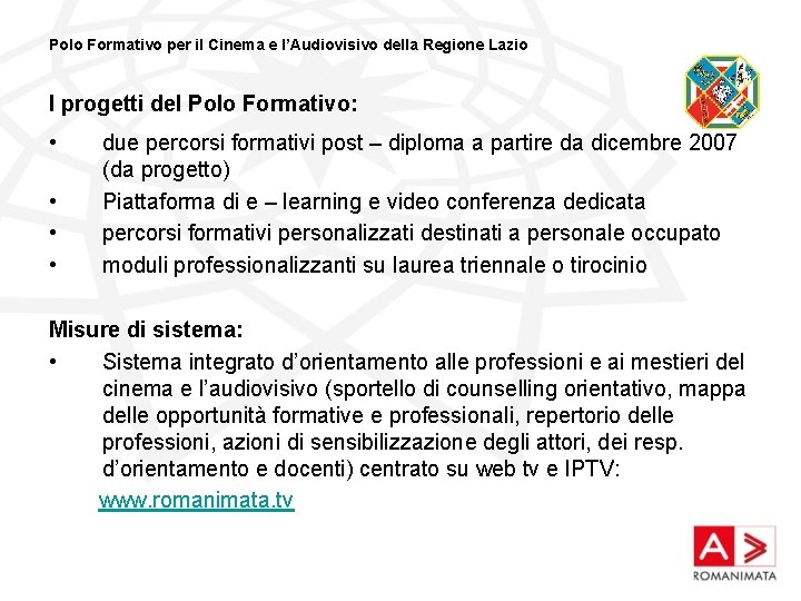 Polo Formativo per il Cinema e l’Audiovisivo della Regione Lazio I progetti del Polo