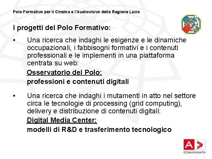 Polo Formativo per il Cinema e l’Audiovisivo della Regione Lazio I progetti del Polo