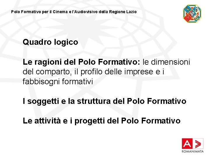 Polo Formativo per il Cinema e l’Audiovisivo della Regione Lazio Quadro logico Le ragioni