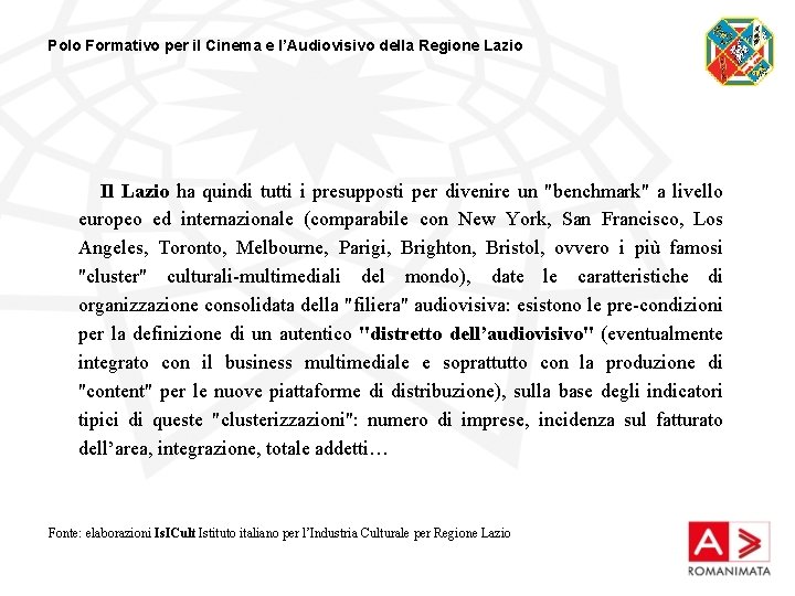 Polo Formativo per il Cinema e l’Audiovisivo della Regione Lazio Il Lazio ha quindi