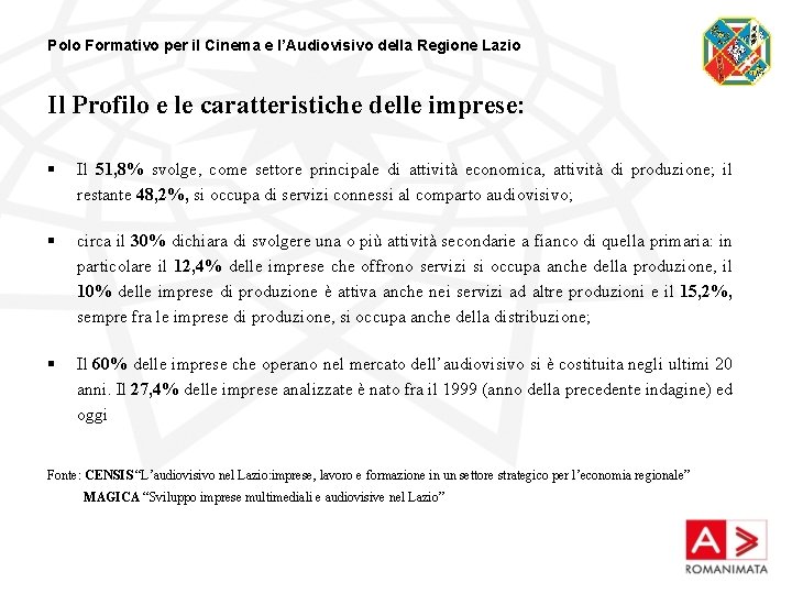 Polo Formativo per il Cinema e l’Audiovisivo della Regione Lazio Il Profilo e le