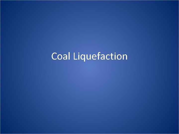 Coal Liquefaction 