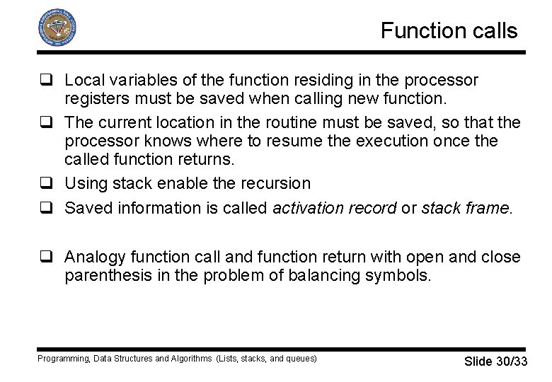 Function calls q Local variables of the function residing in the processor registers must