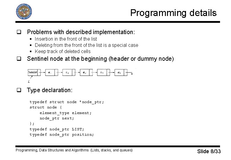 Programming details q Problems with described implementation: § Insertion in the front of the