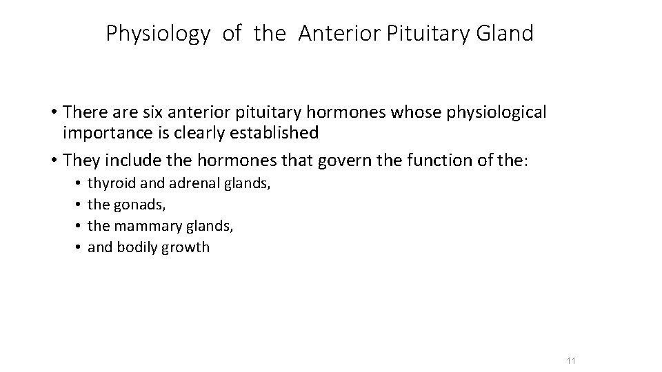 Physiology of the Anterior Pituitary Gland • There are six anterior pituitary hormones whose