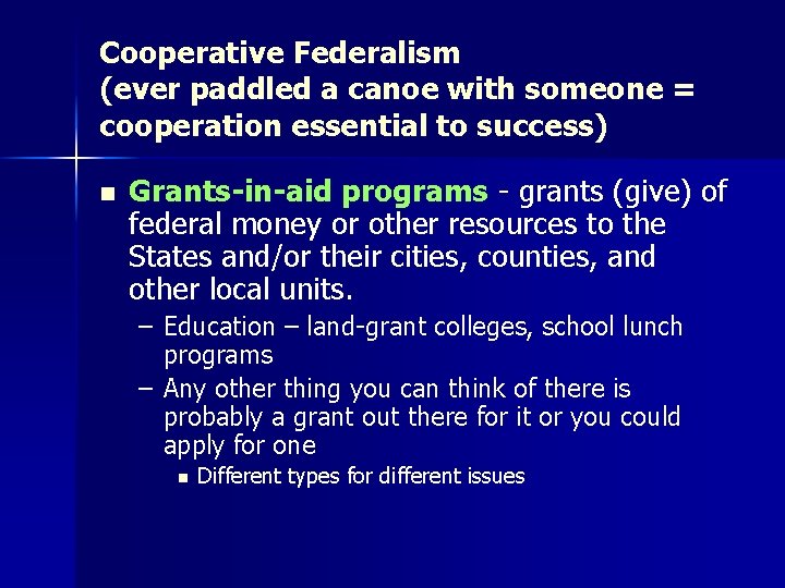 Cooperative Federalism (ever paddled a canoe with someone = cooperation essential to success) n