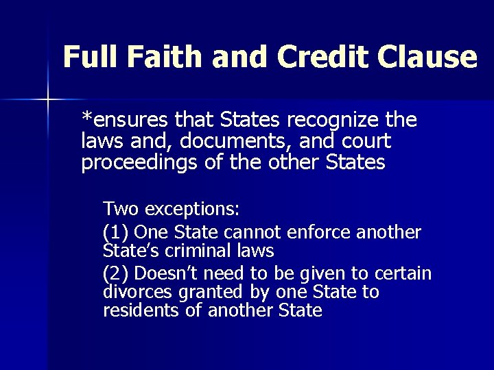 Full Faith and Credit Clause *ensures that States recognize the laws and, documents, and