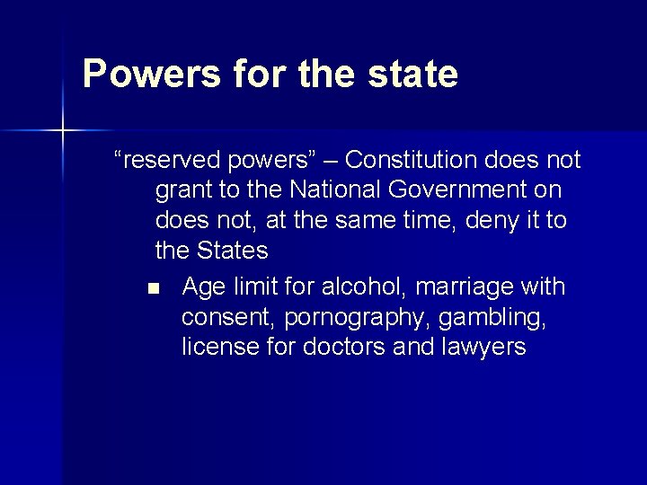 Powers for the state “reserved powers” – Constitution does not grant to the National
